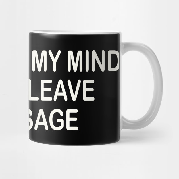 i'm out of my mind please leave a message by mdr design